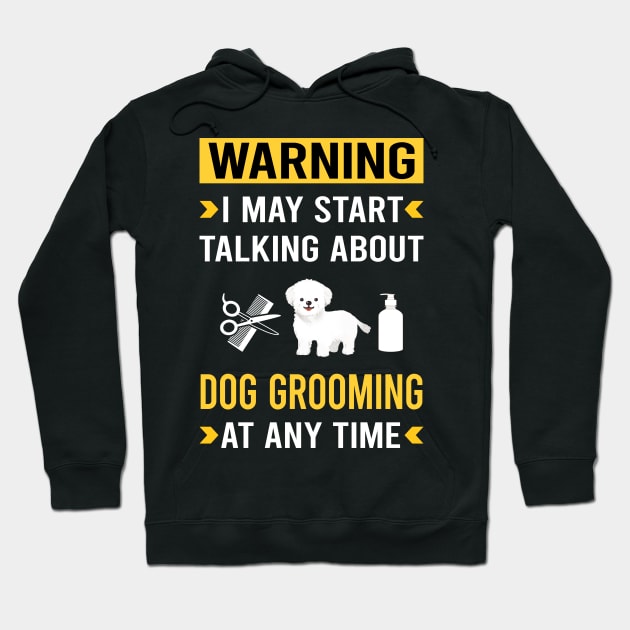 Warning Dog Grooming Groomer Hoodie by Good Day